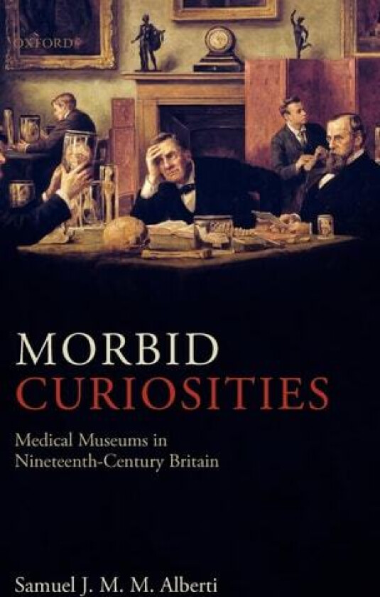 Morbid Curiosities av Samuel J.M.M. Alberti (Hardcover)