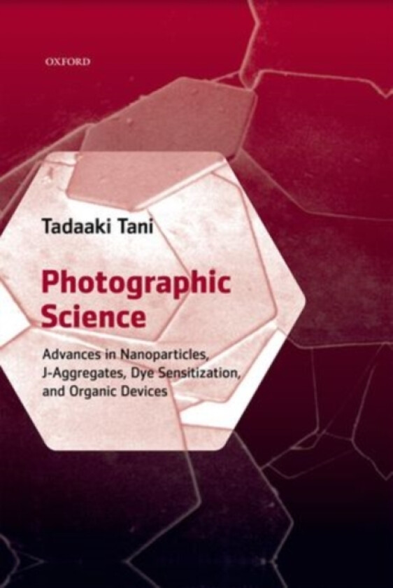 Photographic Science av Tadaaki Tani (Hardcover)