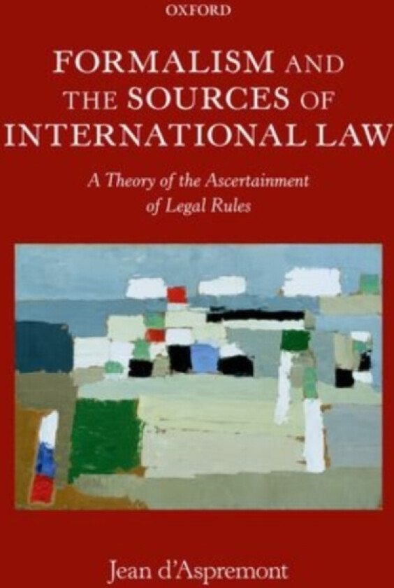 Formalism and the Sources of International Law av Jean d'Aspremont (Paperback)