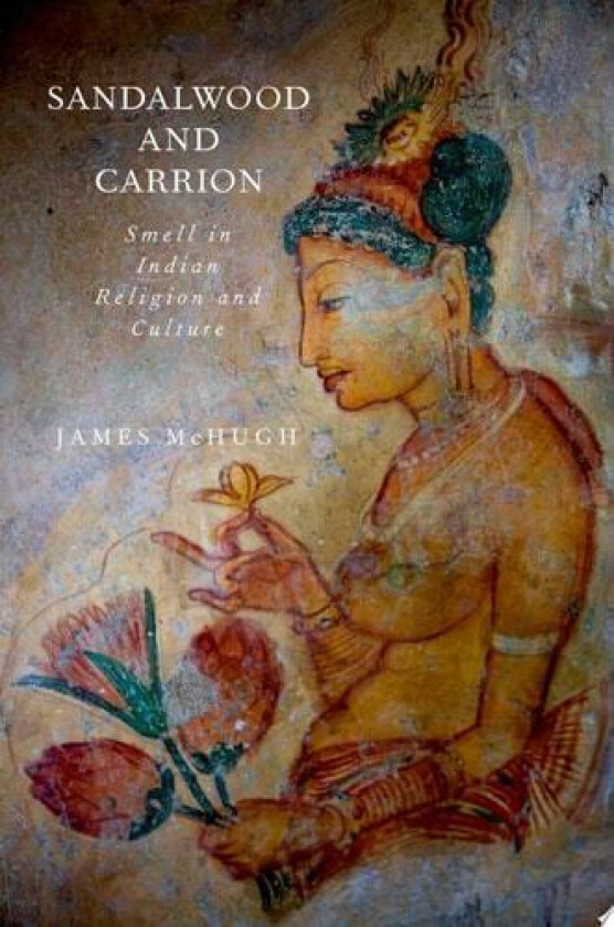 Sandalwood and Carrion: Smell in Indian Religion and Culture av James McHugh (Paperback)