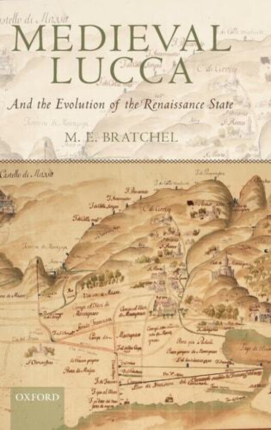 Medieval Lucca: And the Evolution of the Renaissance State av M. E. Bratchel (Hardcover)