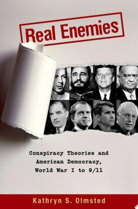 Real Enemies: Conspiracy Theories and American Democracy, World War I to 9/11 av Kathryn S. Olmsted (Paperback)