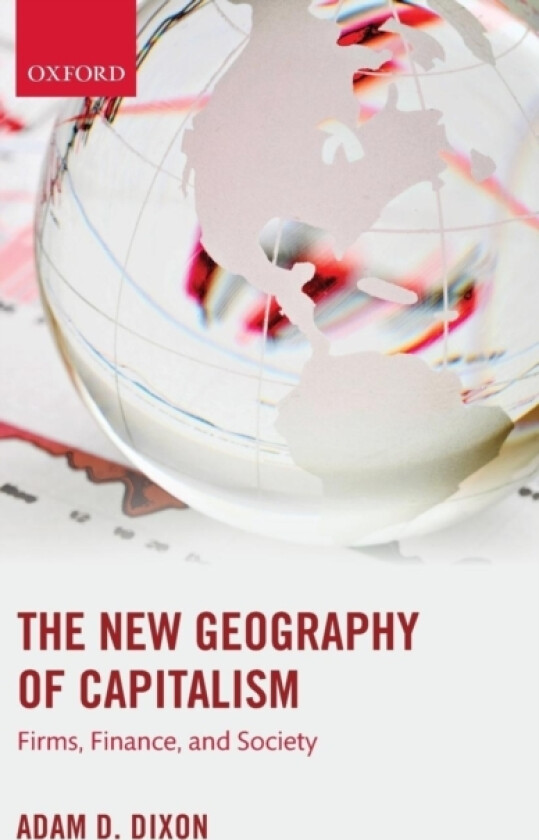 The New Geography of Capitalism av Adam D. Dixon (Hardcover)