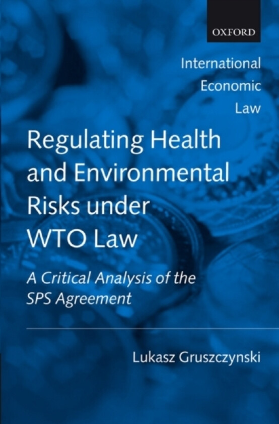 Regulating Health and Environmental Risks under WTO Law av Lukasz Gruszczynski (Hardcover)