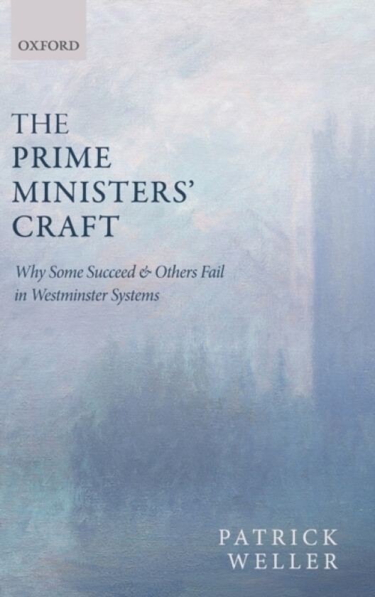 The Prime Ministers' Craft av Patrick Weller (Hardcover)