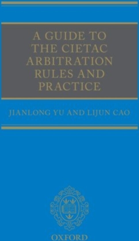 A Guide to the CIETAC Arbitration Rules av Jianlong and Secretary General of the China Chamber of International Commerce (CCOIC)) Yu, Lijun Cao (Hardcover)