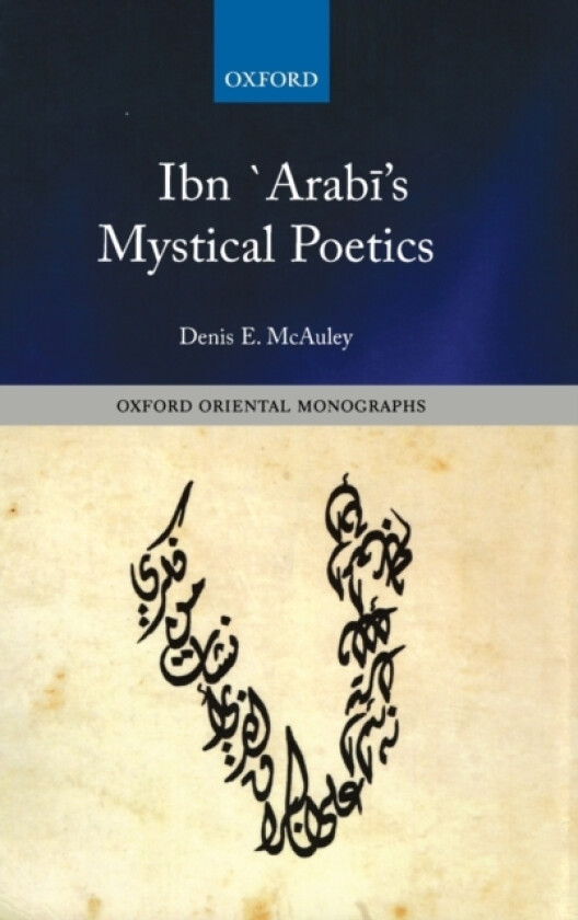 Ibn `Arabi's Mystical Poetics av Denis E. McAuley (Hardcover)
