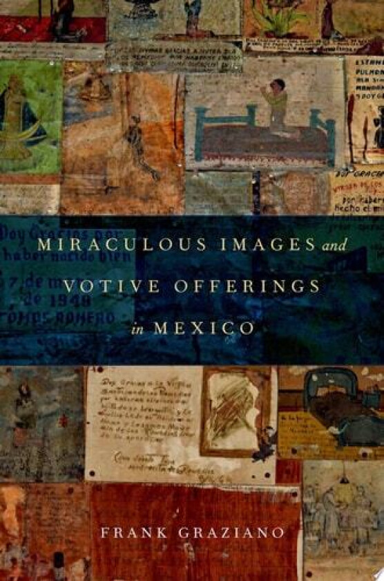 Miraculous Images and Votive Offerings in Mexico av Frank Graziano (Paperback)