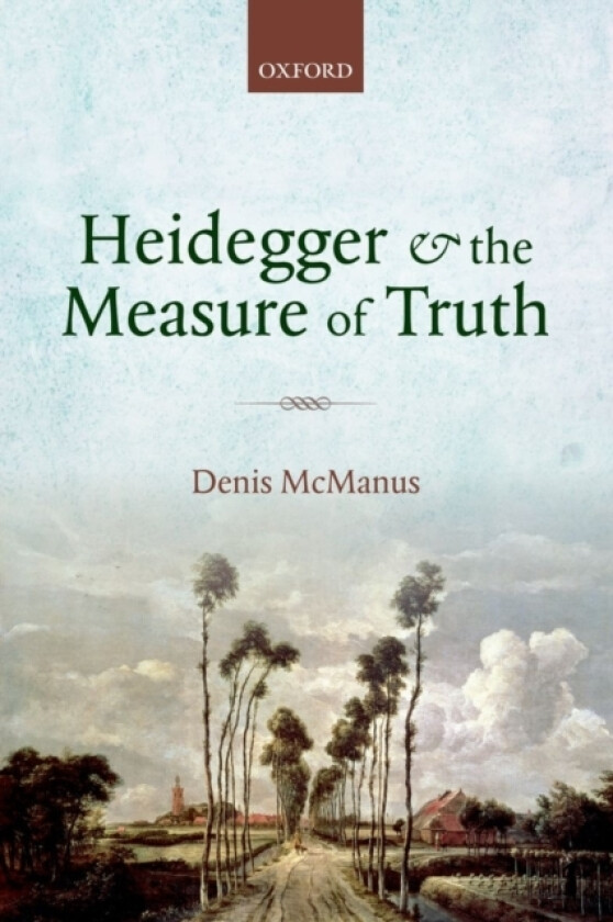 Heidegger and the Measure of Truth av Denis McManus (Hardcover)