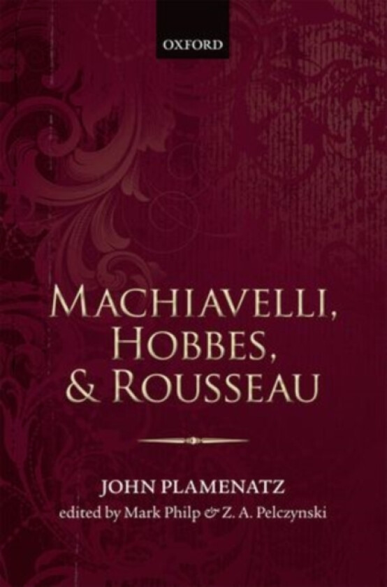 Machiavelli, Hobbes, and Rousseau av John Plamenatz (Hardcover)