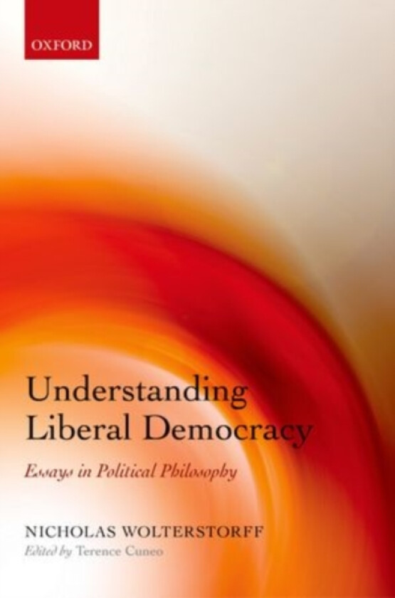 Understanding Liberal Democracy av Nicholas Wolterstorff (Hardcover)