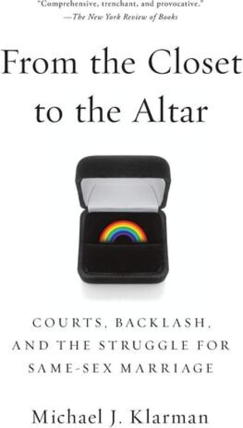 From the Closet to the Altar: Courts, Backlash, and the Struggle for Same-Sex Marriage av Michael J. Klarman (Paperback)