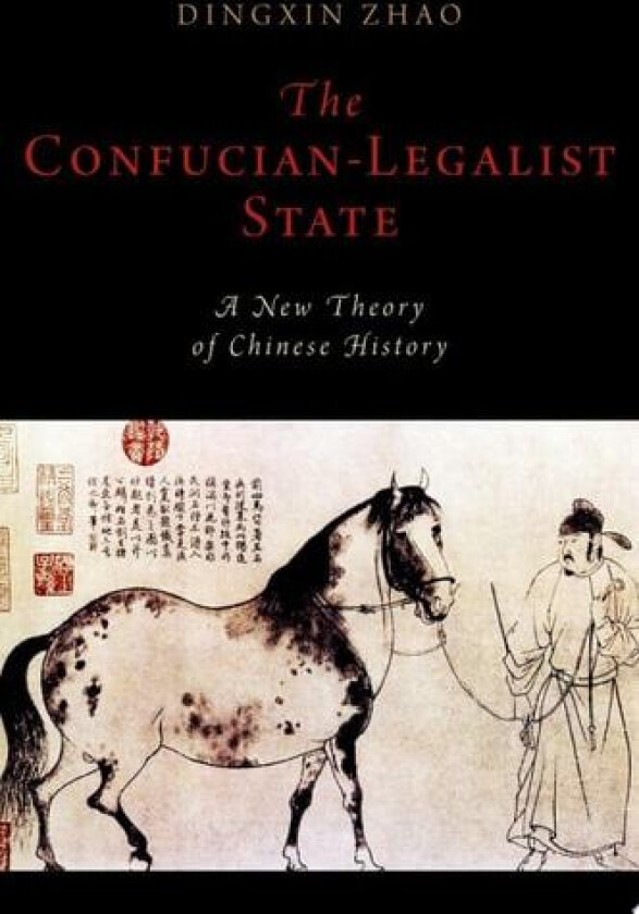 The Confucian-Legalist State av Dingxin Zhao (Hardcover)