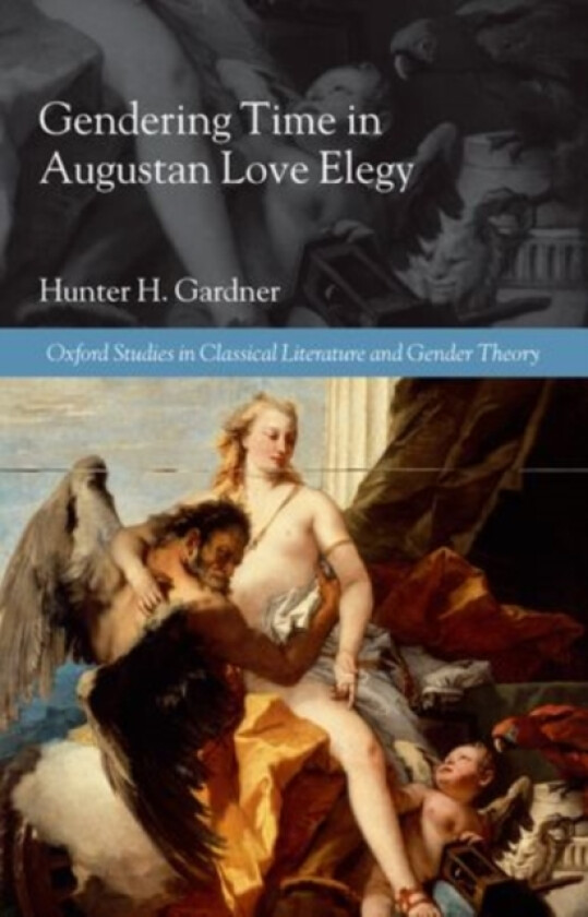Gendering Time in Augustan Love Elegy av Hunter H. Gardner (Hardcover)
