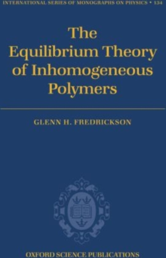 The Equilibrium Theory of Inhomogeneous Polymers av Glenn Fredrickson (Paperback)