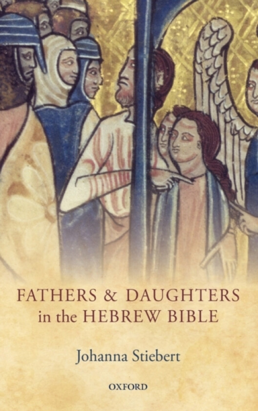 Fathers and Daughters in the Hebrew Bible av Johanna Stiebert (Hardcover)