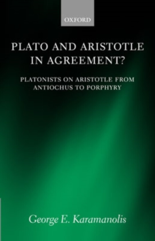 Plato and Aristotle in Agreement? av George E. Karamanolis (Hardcover)