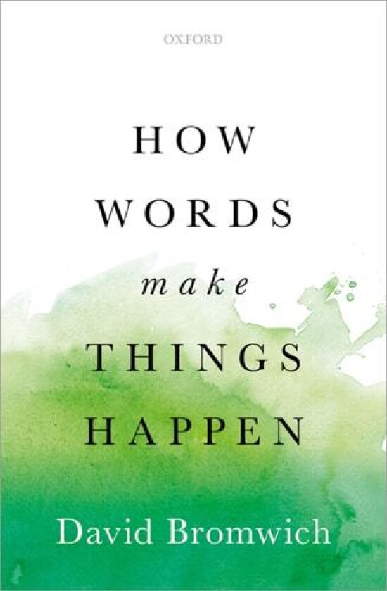 How Words Make Things Happen av David Bromwich (Hardcover)