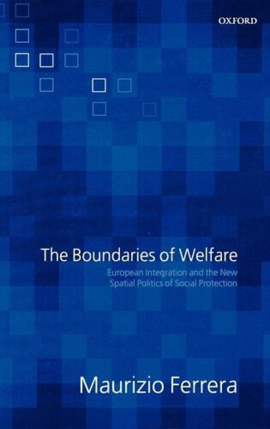 The Boundaries of Welfare av Maurizio Ferrera (Hardcover)