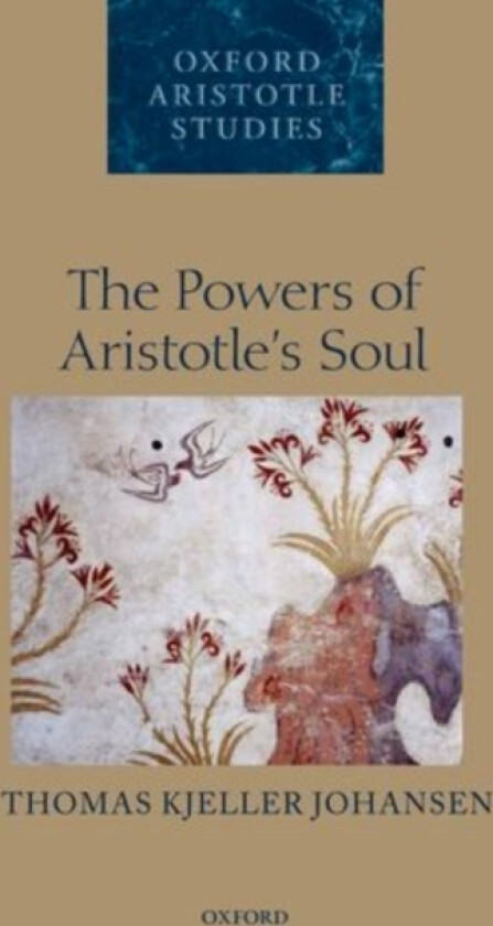 The Powers of Aristotle's Soul av Thomas Kjeller Johansen (Hardcover)