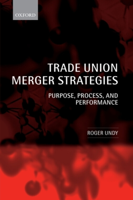 Trade Union Merger Strategies av Roger Undy (Hardcover)