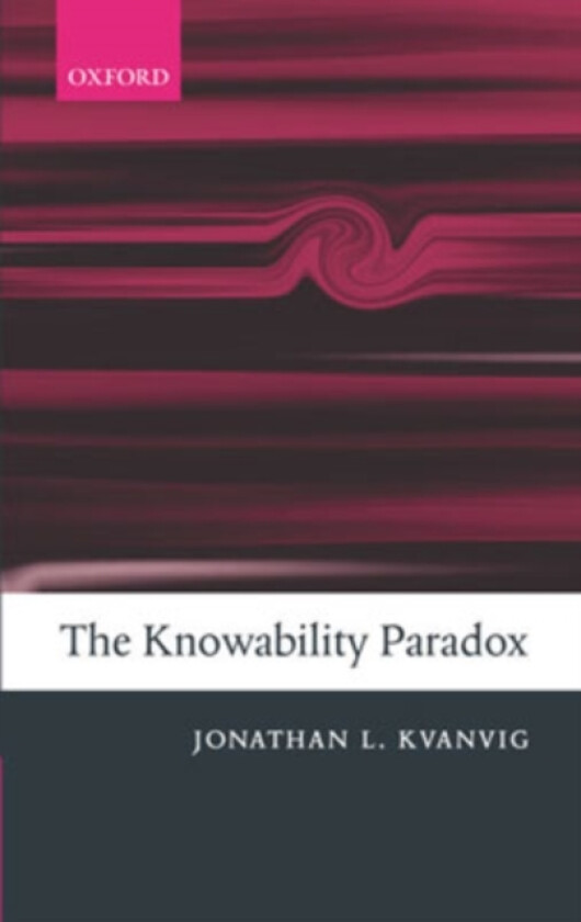 The Knowability Paradox av Jonathan L. Kvanvig (Hardcover)