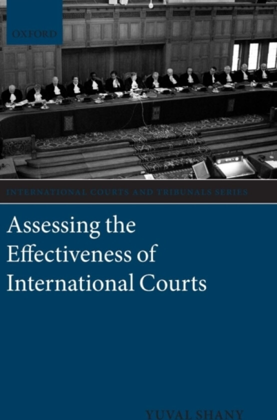 Assessing the Effectiveness of International Courts av Yuval Shany (Hardcover)