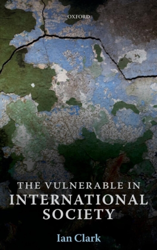 The Vulnerable in International Society av Ian Clark (Hardcover)