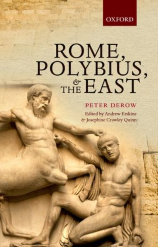 Rome, Polybius, and the East av The late Peter Derow (Hardcover)