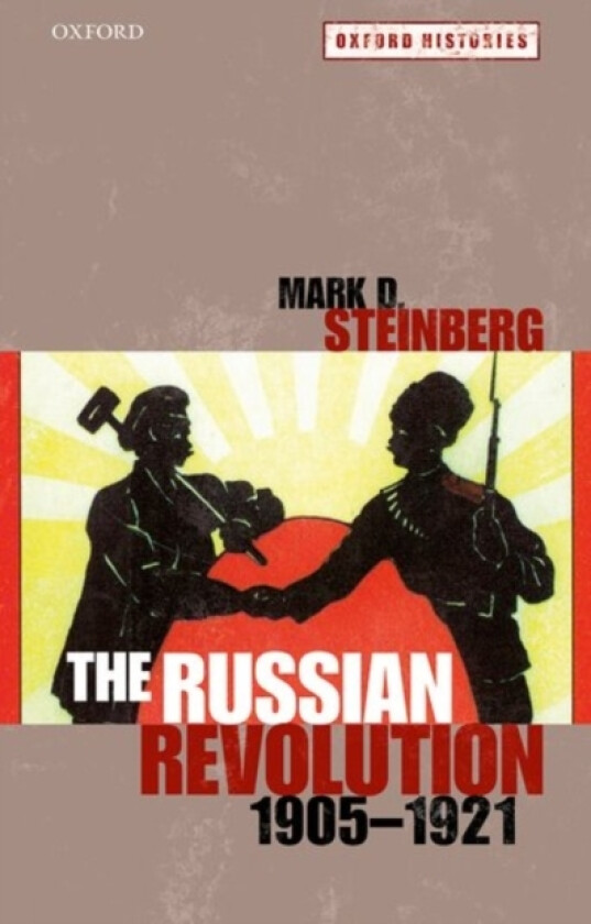 The Russian Revolution, 1905-1921 av Mark D. Steinberg (Paperback)