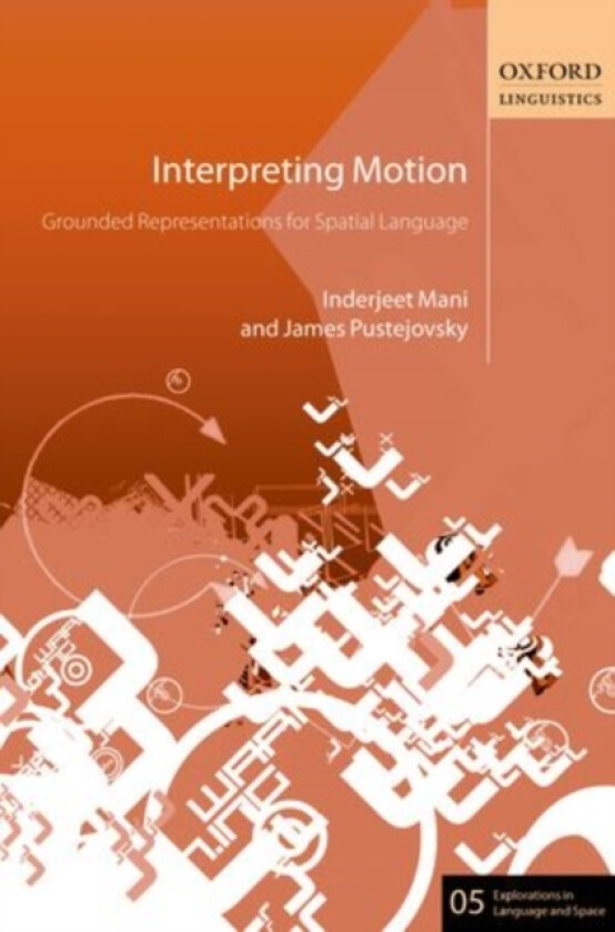 Interpreting Motion av Inderjeet Mani, James Pustejovsky (Hardcover)