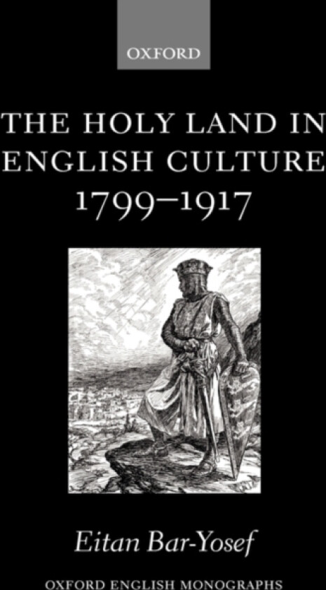 The Holy Land in English Culture 1799-1917 av Eitan Bar-Yosef (Hardcover)