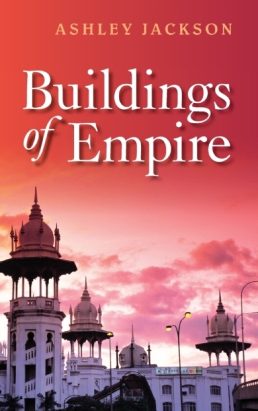 Buildings of Empire av Ashley Jackson (Hardcover)