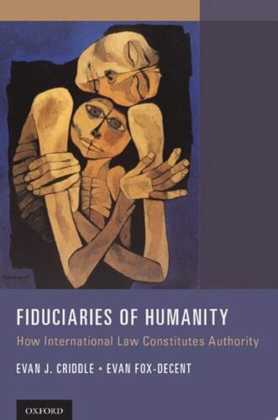 Fiduciaries of Humanity av Evan J. Criddle, Evan Fox-Decent (Hardcover)