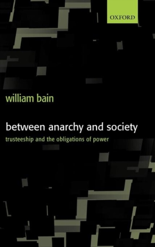 Between Anarchy and Society av William Bain (Hardcover)