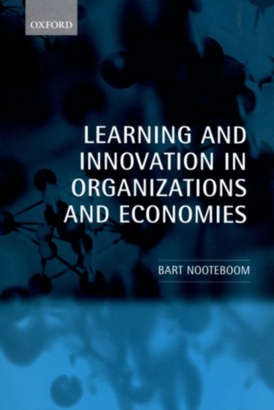 Learning and Innovation in Organizations and Economies av Bart Nooteboom (Hardcover)