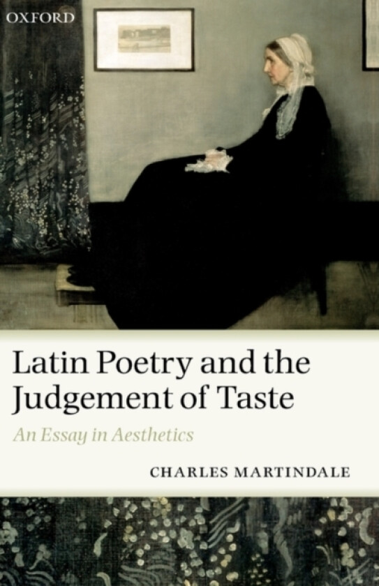 Latin Poetry and the Judgement of Taste av Charles Martindale (Hardcover)