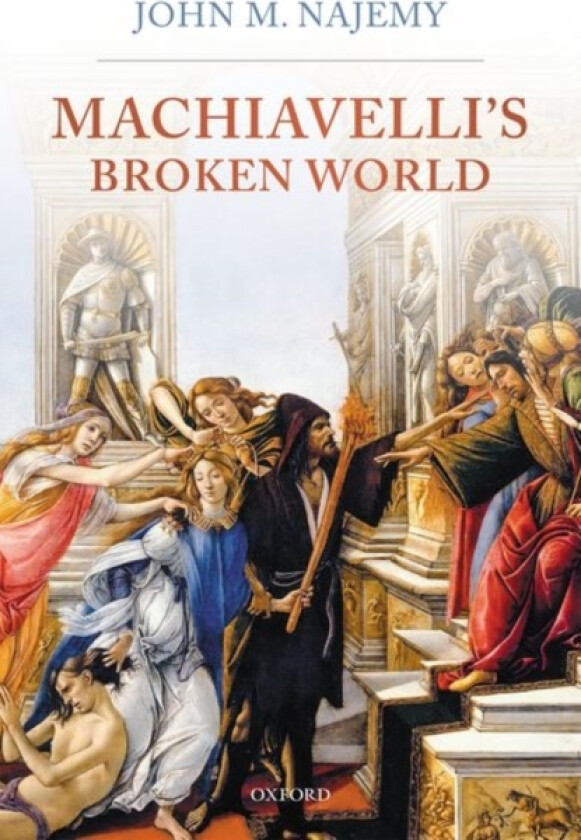 Machiavelli's Broken World av John M. Najemy (Hardcover)