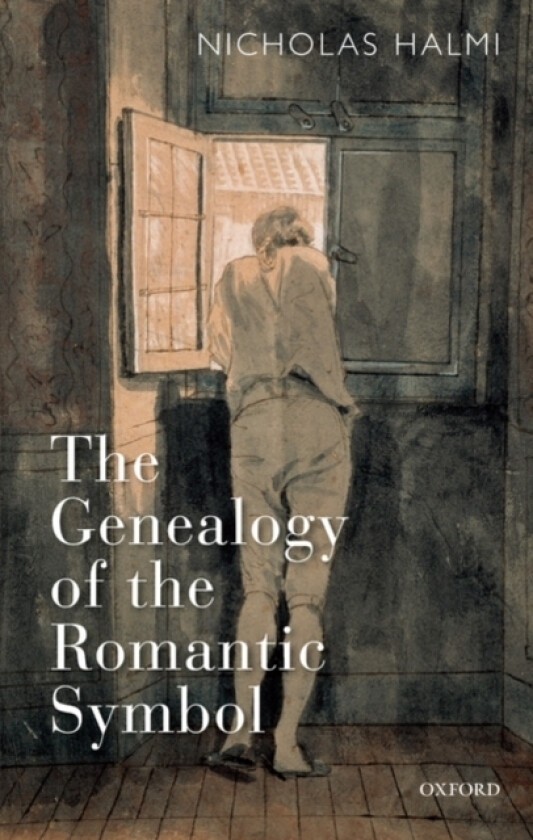 The Genealogy of the Romantic Symbol av Nicholas Halmi (Hardcover)