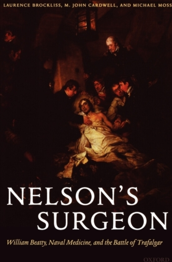 Nelson's Surgeon av Laurence Brockliss, John Cardwell, Michael Moss (Paperback)