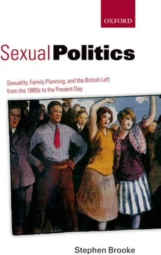 Sexual Politics av Stephen Brooke (Hardcover)