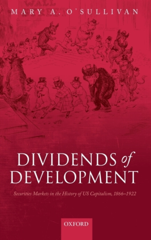 Dividends of Development av Mary A. O'Sullivan (Hardcover)