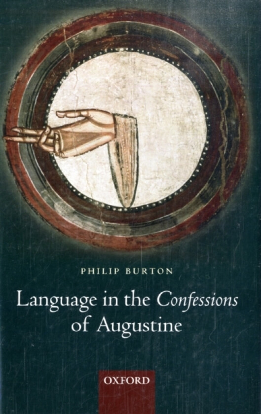 Language in the Confessions of Augustine av Philip Burton (Hardcover)