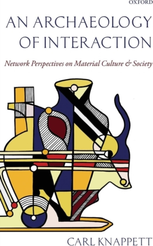 An Archaeology of Interaction av Carl Knappett (Hardcover)