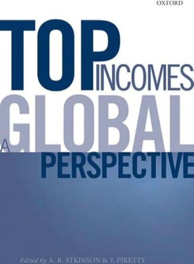Top Incomes: A Global Perspective av A. B. Atkinson, Thomas Piketty (Hardcover)