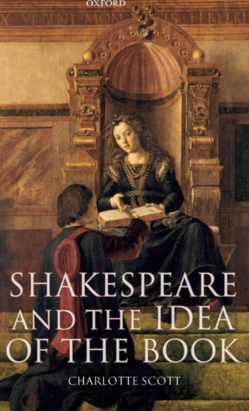 Shakespeare and the Idea of the Book av Charlotte Scott (Hardcover)