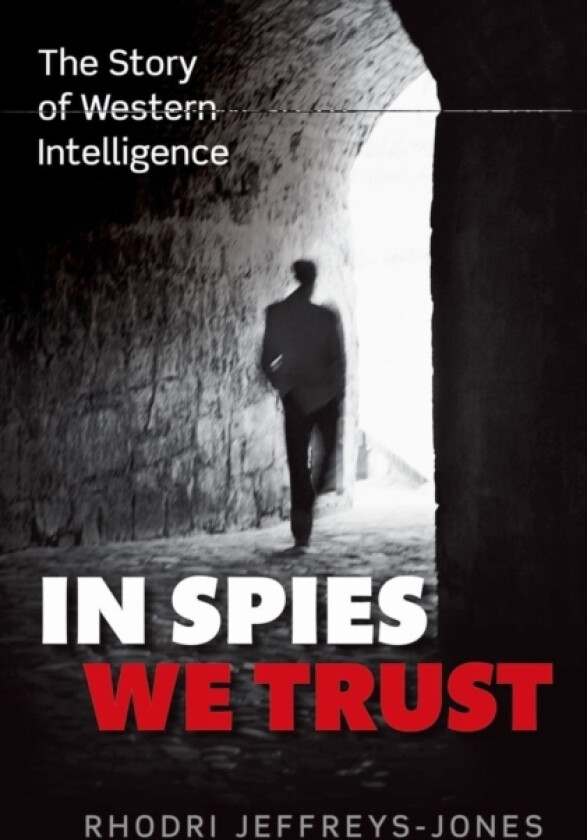 In Spies We Trust av Rhodri Jeffreys-Jones (Hardcover)