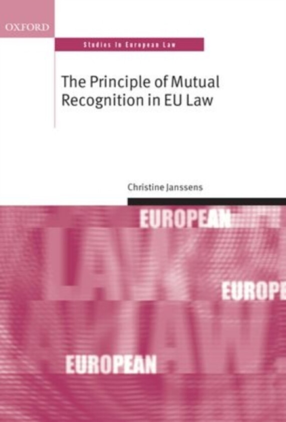 The Principle of Mutual Recognition in EU Law av Christine Janssens (Hardcover)