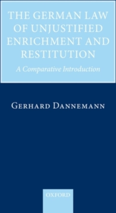 The German Law of Unjustified Enrichment and Restitution av Gerhard Dannemann (Hardcover)