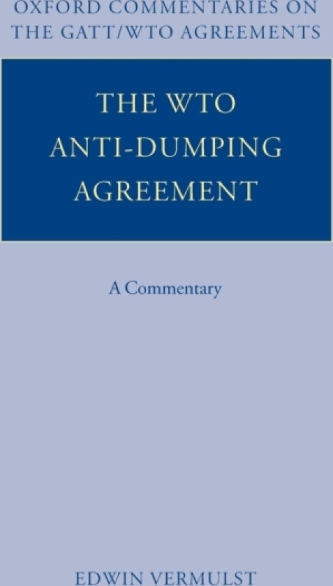 The WTO Anti-Dumping Agreement av Edwin Vermulst (Hardcover)